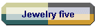 Jewelry five