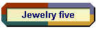 Jewelry five