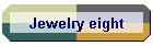 Jewelry eight